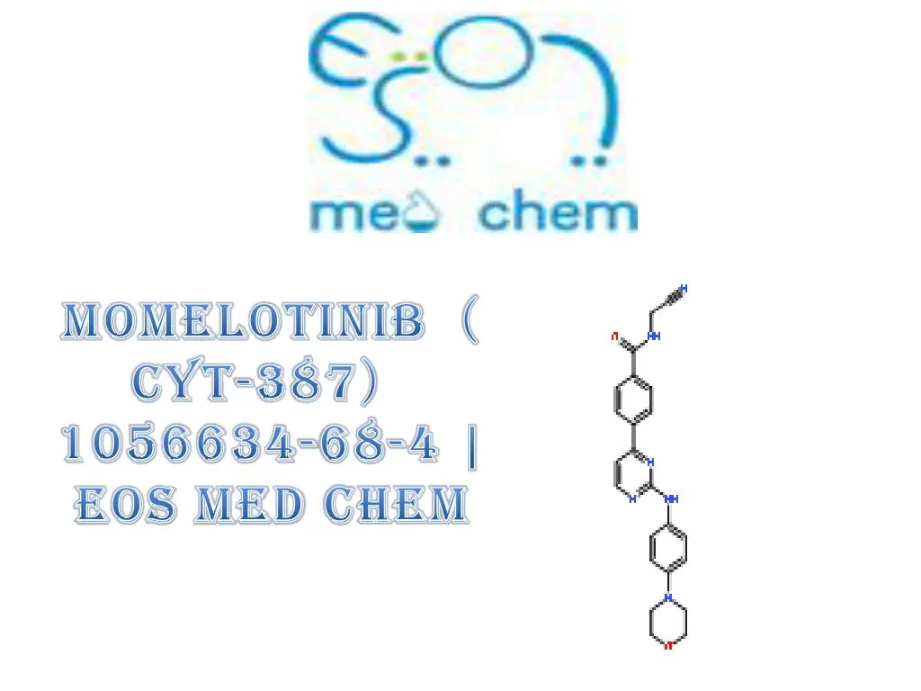 PPT - Momelotinib（CYT-387）1056634-68-4 | EOS Med Chem PowerPoint ...