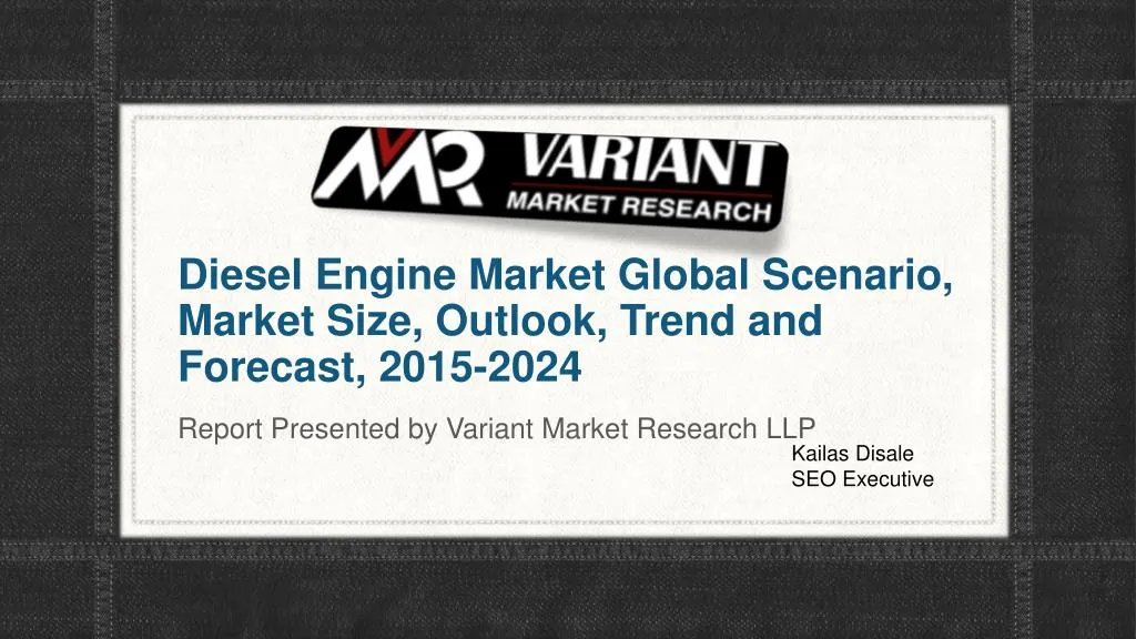 PPT Diesel Engine Market Global Scenario, Market Size, Outlook, Trend