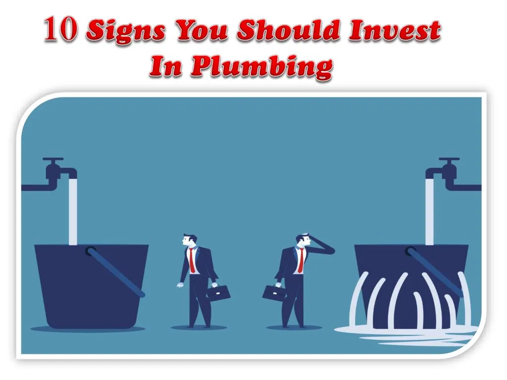 10 signs you should invest in plumbing n.