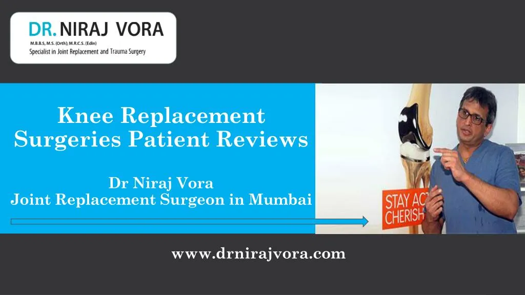 Ppt Knee Replacement Surgeries Patient Reviews Joint Replacement Surgeon Dr Niraj Vora