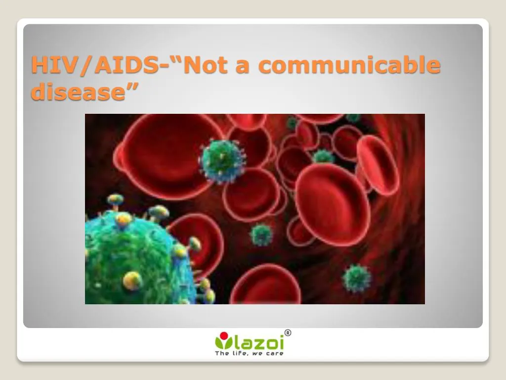 PPT - HIV/AIDS-“Not a communicable disease” PowerPoint Presentation