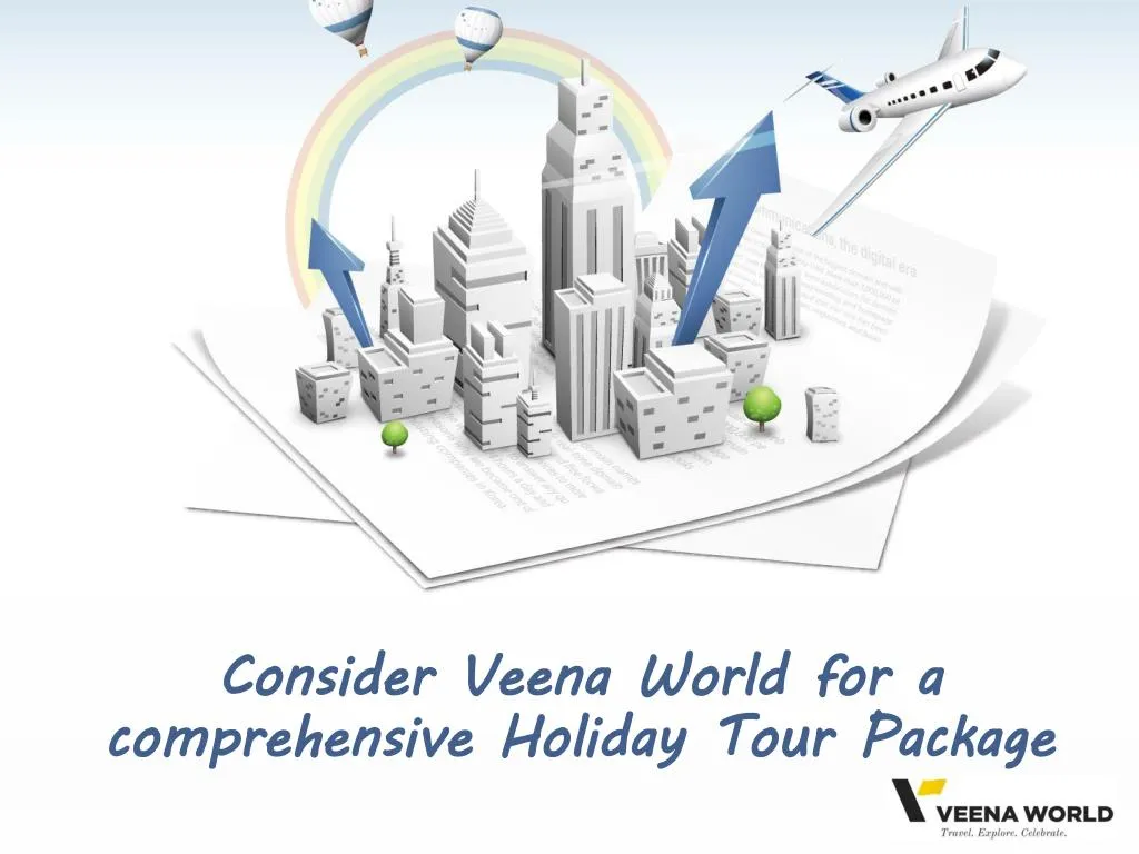 PPT Consider Veena World for a comprehensive Holiday Tour Package