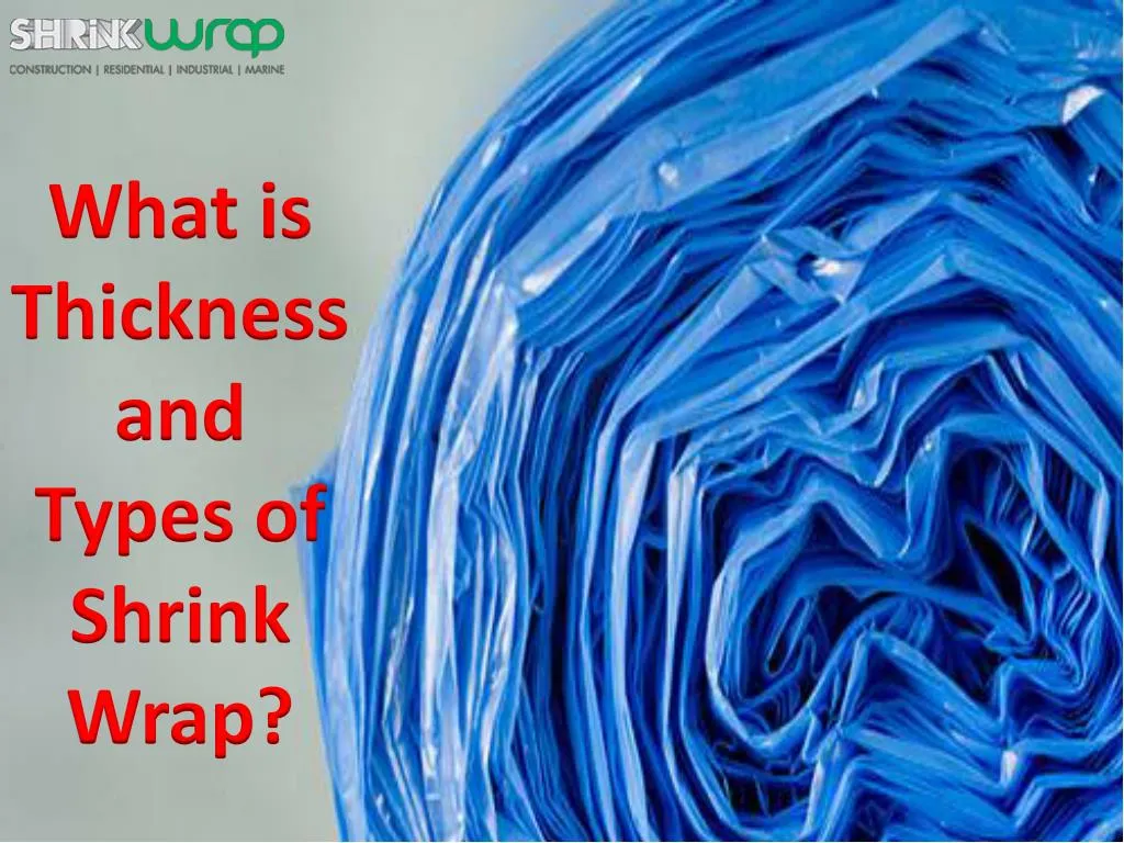 PPT What Is Thickness And Types Of Shrink Wrap PowerPoint ppt-what-is-thickness-and-types-of-shrink-wrap-powerpoint