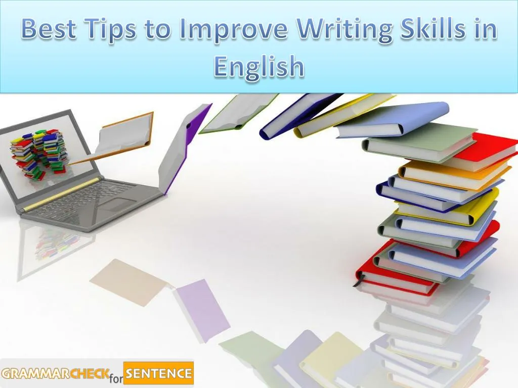 PPT - Best Tips to Improve Writing Skills in English PowerPoint ...