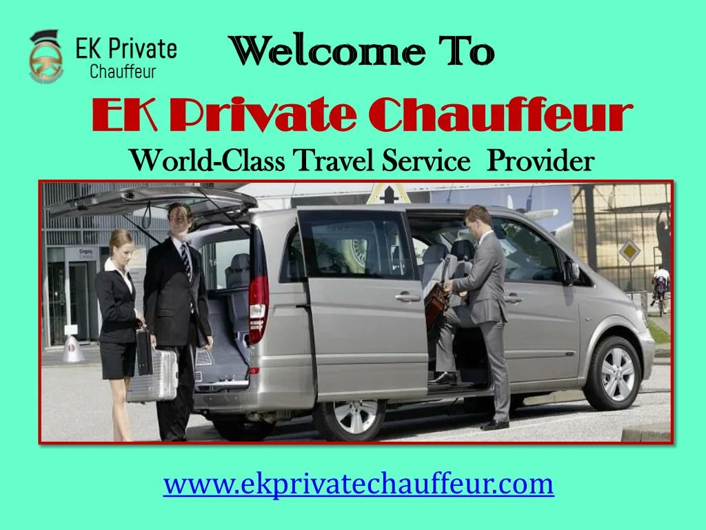 welcome to ek private chauffeur world class n.
