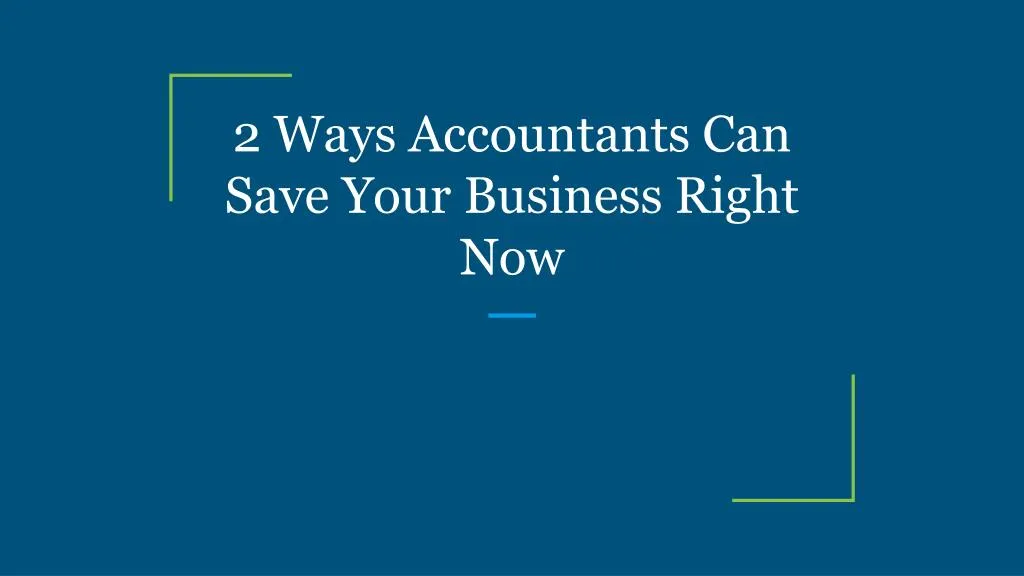 2 ways accountants can save your business right now n.