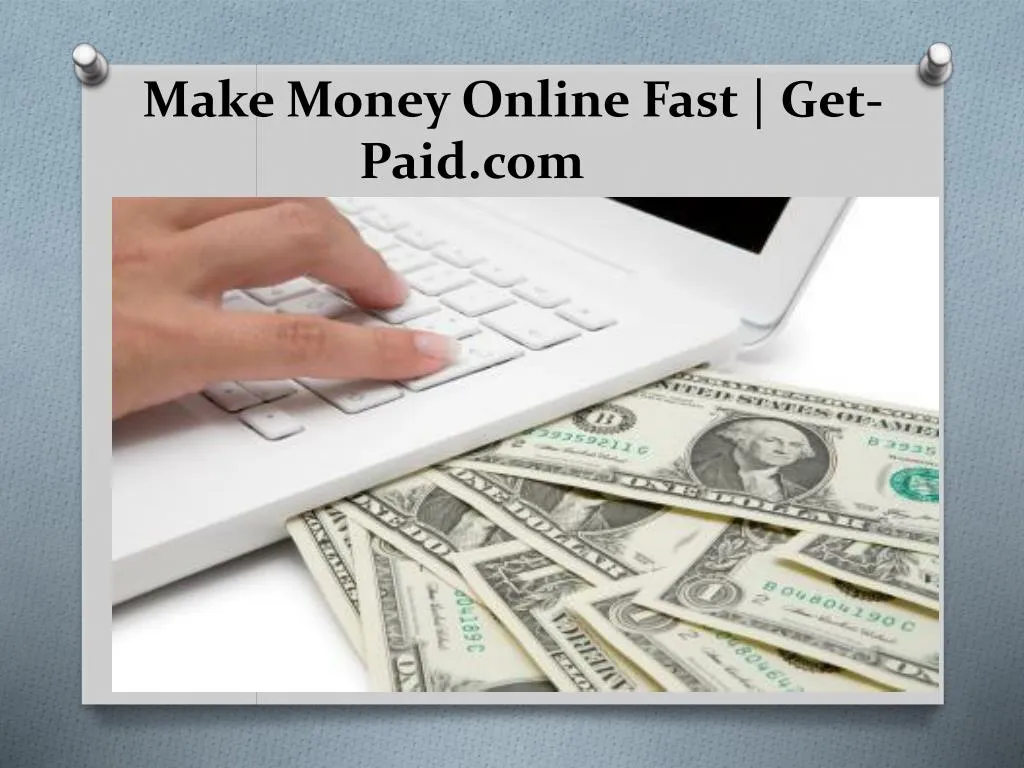 make money online fast get paid com n.