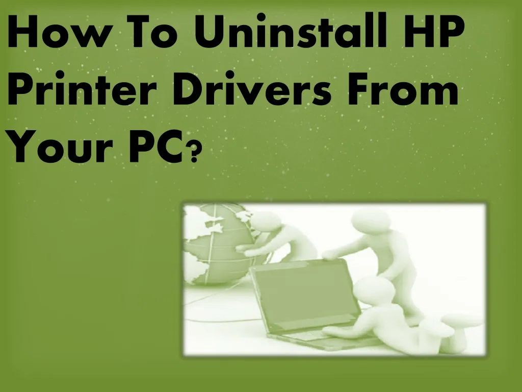 Ppt how to uninstall hp printer drivers from your pc powerpoint