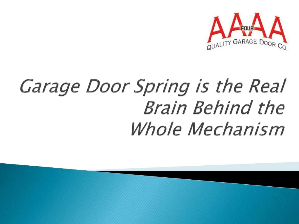 garage door spring is the real brain behind the whole mechanism n.