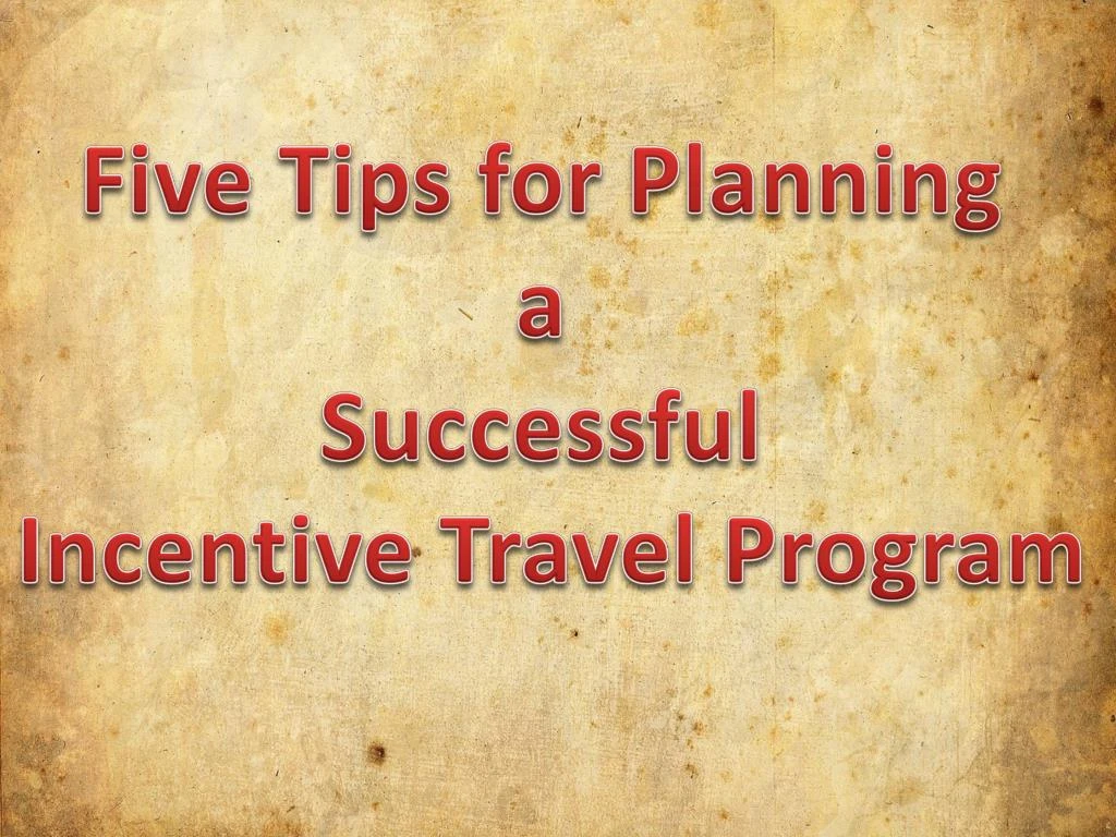 five tips for planning a successful incentive n.