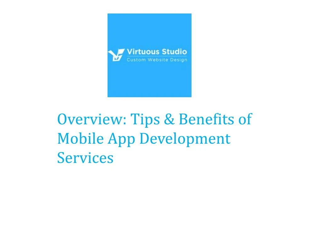 overview tips benefits of mobile app development n.