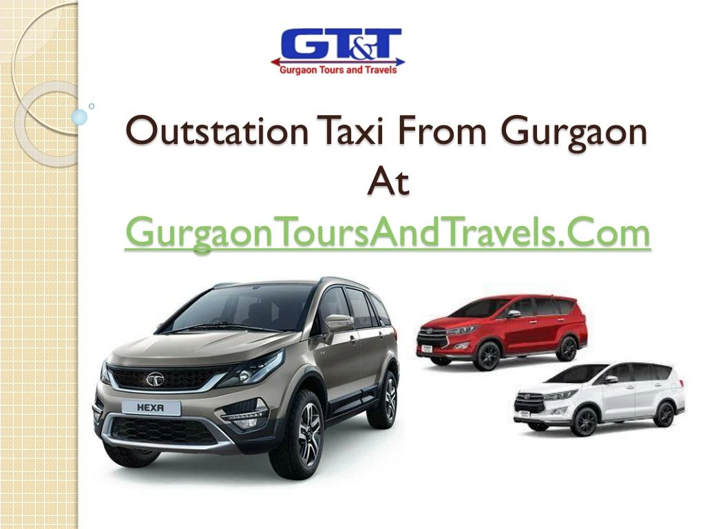outstation taxi from gurgaon at gurgaontoursandtravels com n.