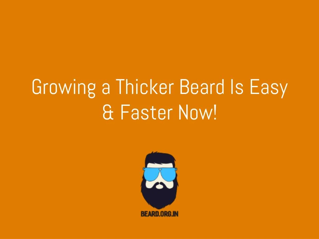 growing a thicker beard is easy faster now n.
