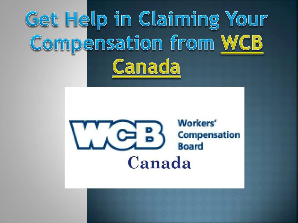 PPT - Get Help in Claiming Your Compensation from WCB Canada PowerPoint ...