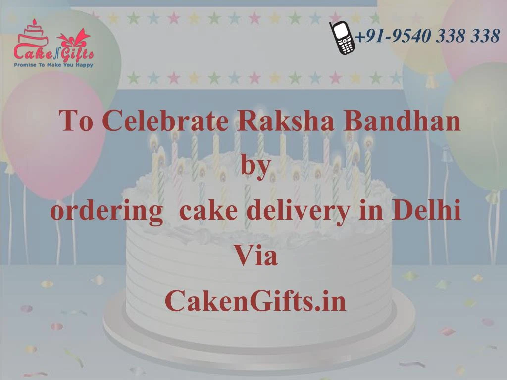 to celebrate raksha b andhan by ordering cake delivery in delhi via cakengifts in n.