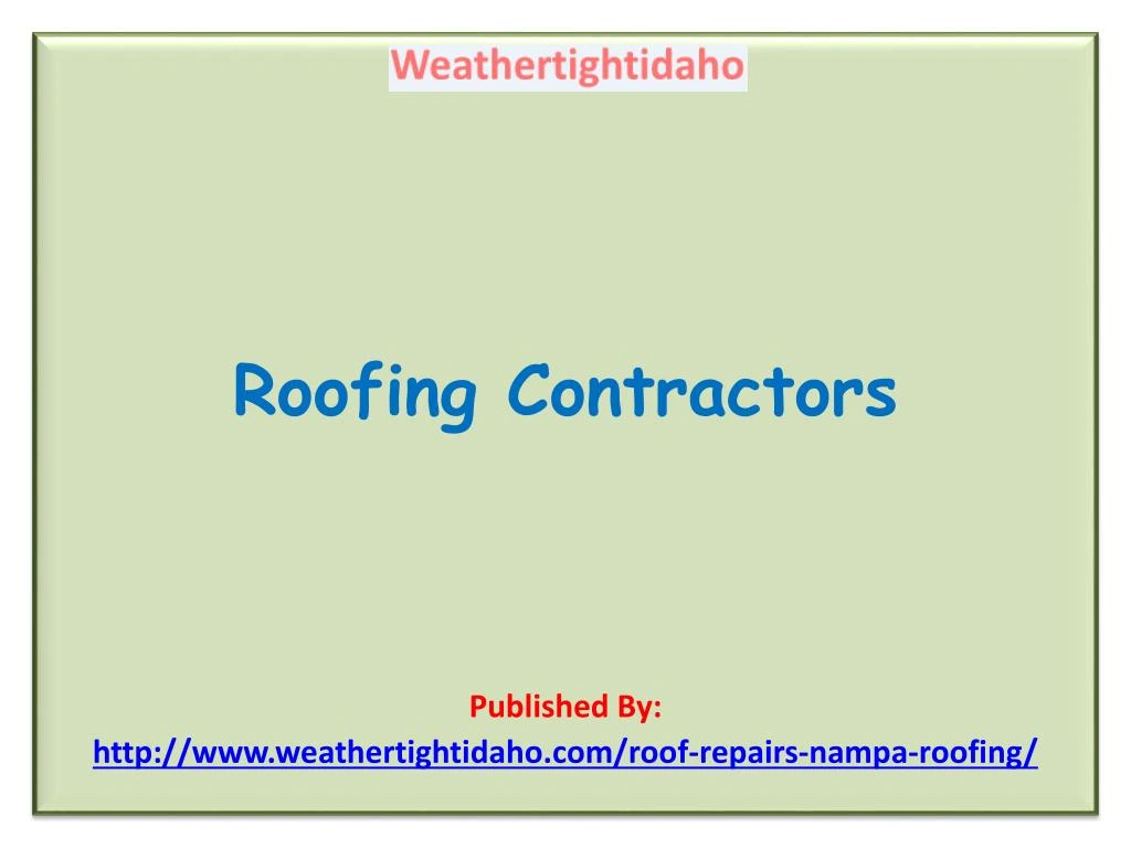 roofing contractors published by http www weathertightidaho com roof repairs nampa roofing n.