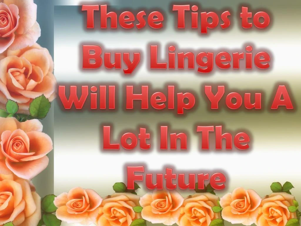 these tips to buy lingerie will help you a lot in the future n.