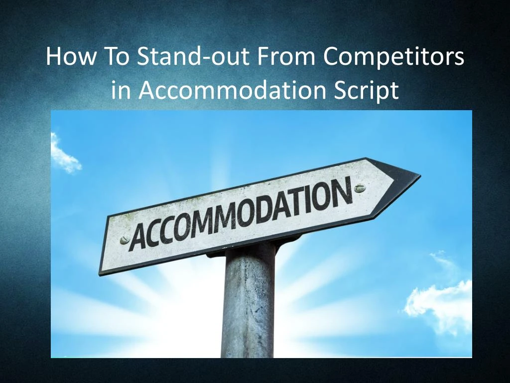 how to stand out from competitors in accommodation script n.