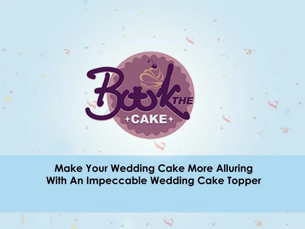 make your wedding cake more alluring with n.