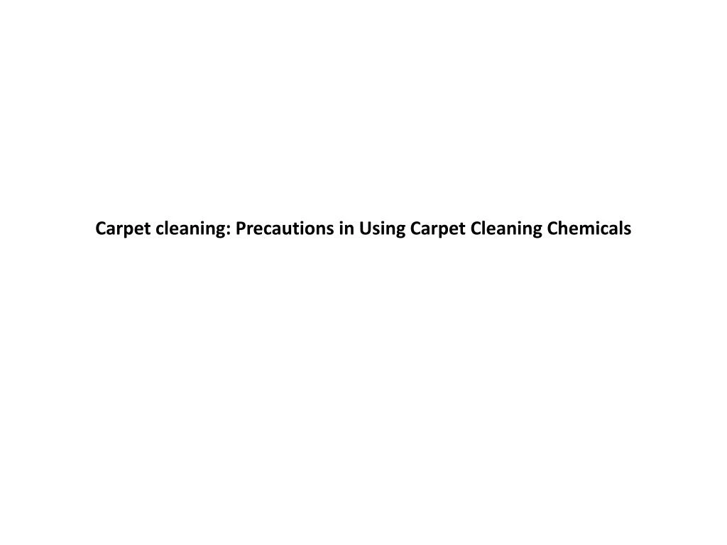 carpet cleaning precautions in using carpet cleaning chemicals n.