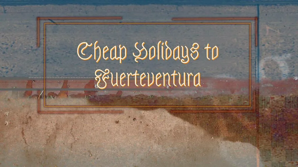 cheap holidays to fuerteventura n.