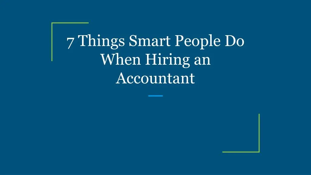 7 things smart people do when hiring an accountant n.
