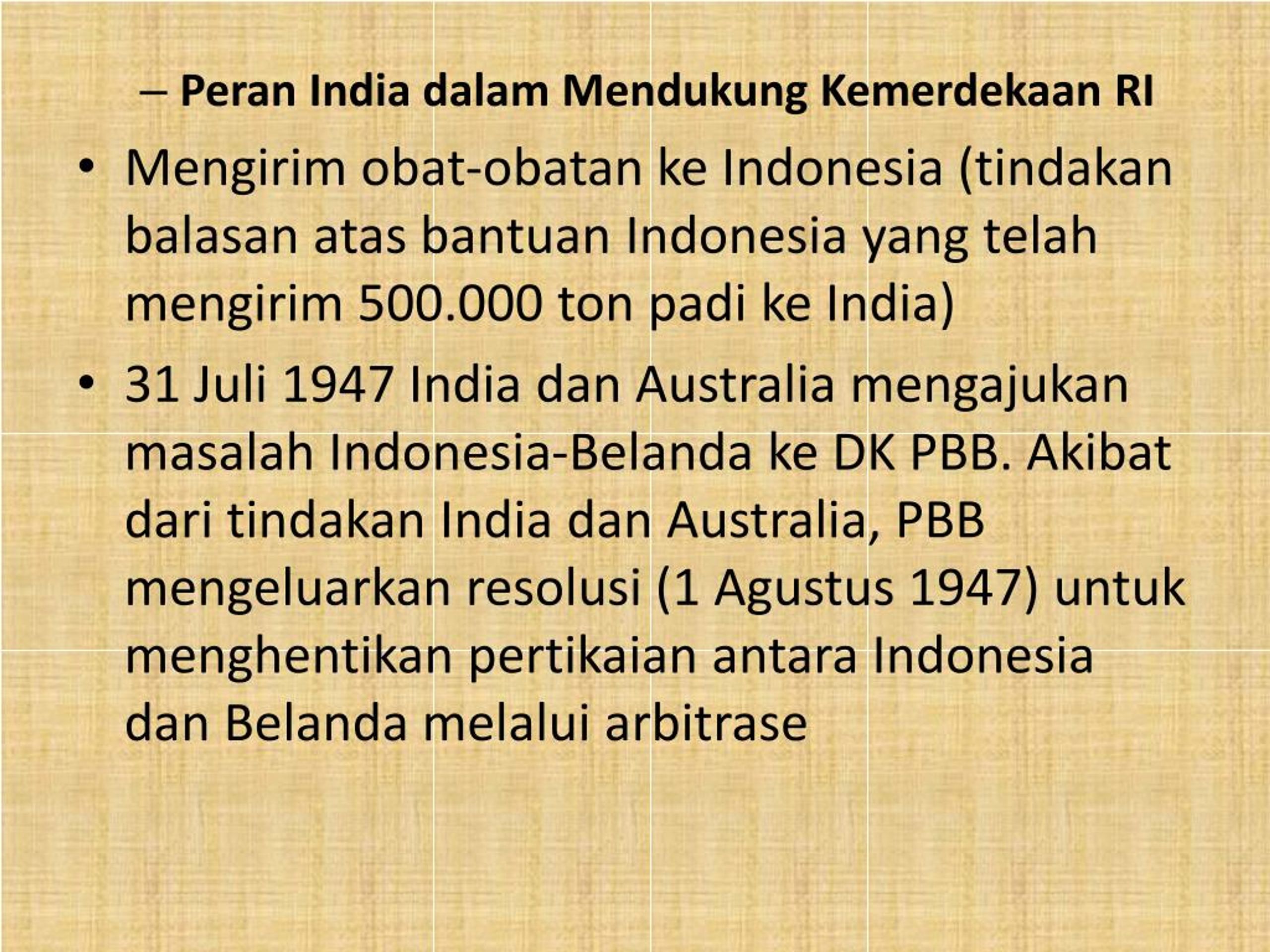 India menjadi salah satu negara yang menjadi pelopor pengakuan internasional atas kemerdekaan indonesia salah satu peran india dalam mendukung kemerdekaan indonesia adalah