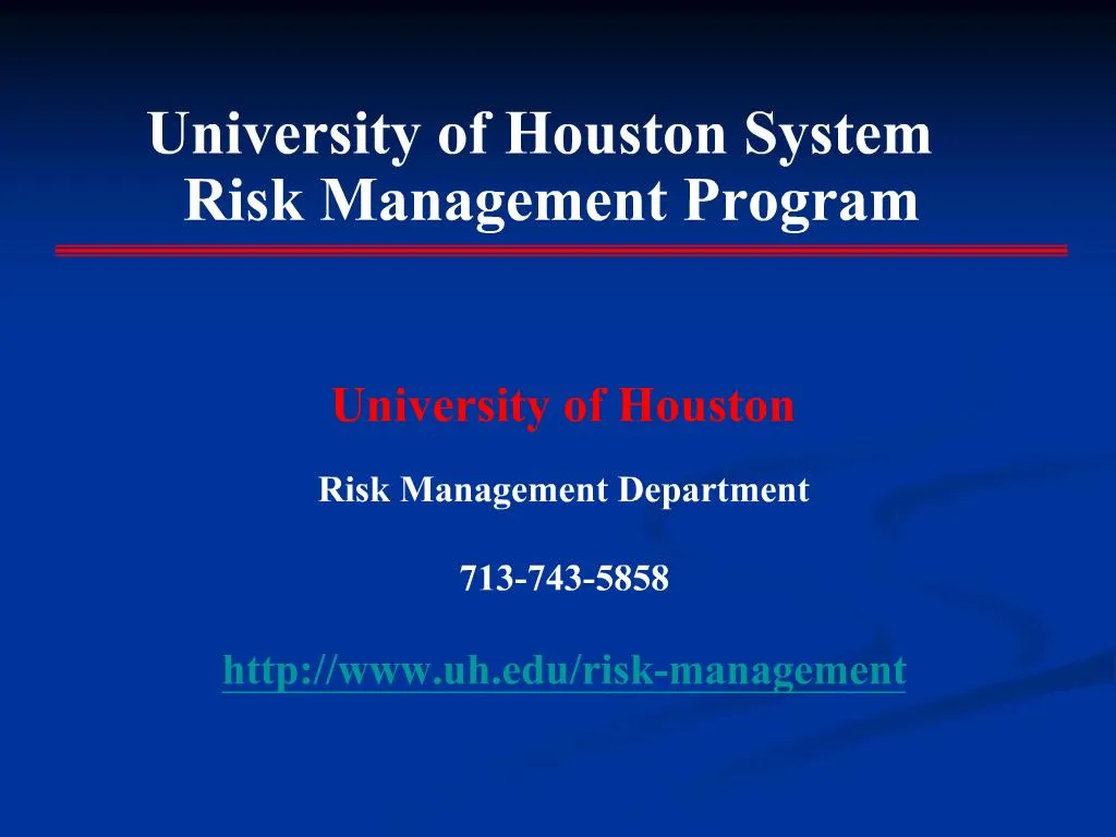 PPT - University of Houston Risk Management Department 713-743-5858 uh ...