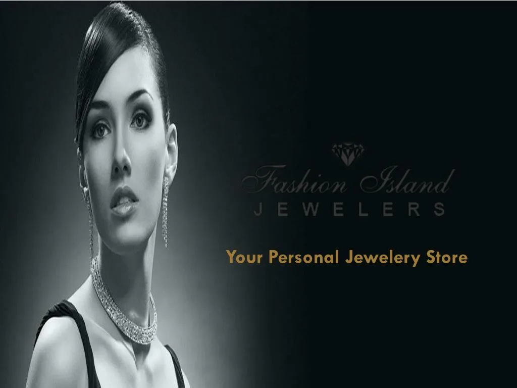 PPT Fashion Island Jewelers Your Personal Jewelery Store PowerPoint