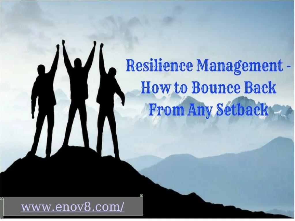 PPT - Resilience Management - How To Bounce Back From Any Setback ...