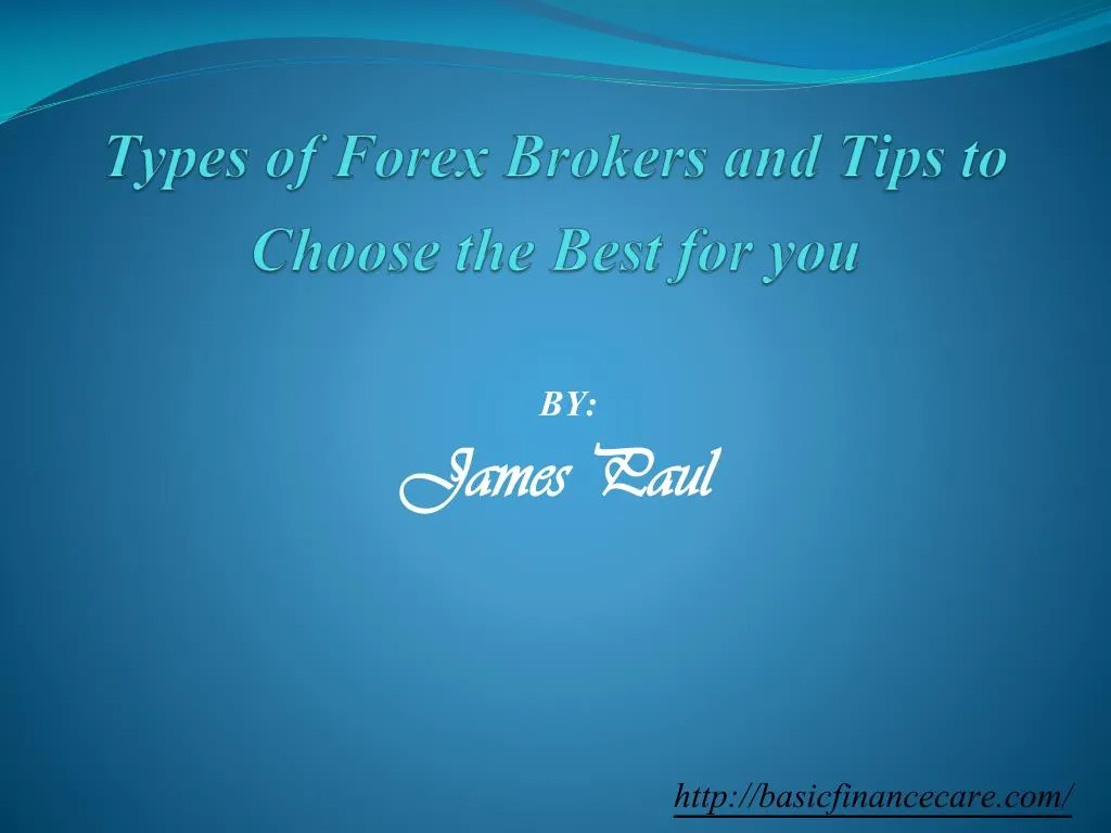 Ppt Forex Forex Brokers Forex Broker Tips T!   ypes Of Forex - 