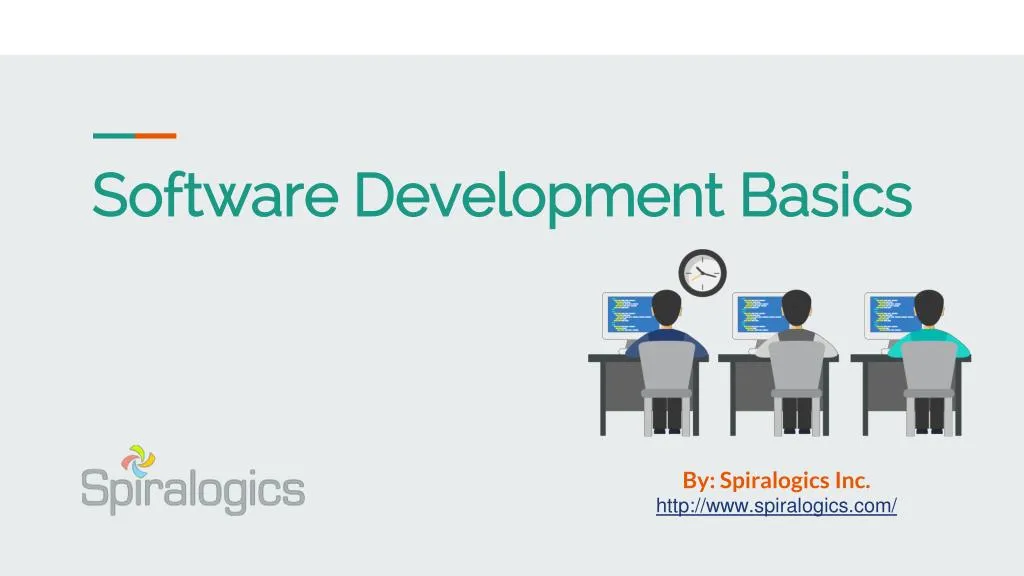 PPT - Software Development Basics by Spiralogics PowerPoint ...