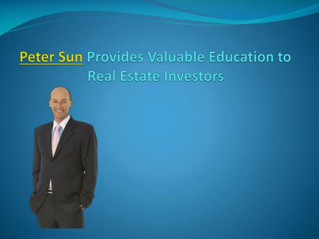 peter sun provides valuable education to real estate investors n.
