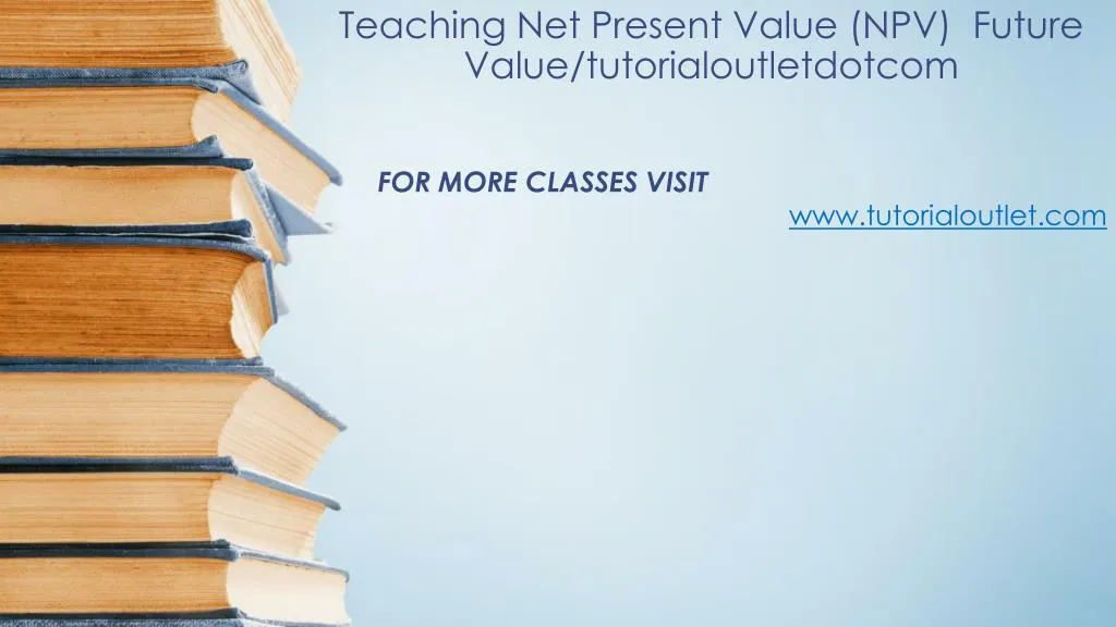 teaching net present value npv future value tutorialoutletdotcom n.