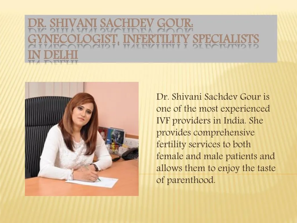 Ppt Dr Shivani Sachdev Gour Gynecologist Infertility Specialists In