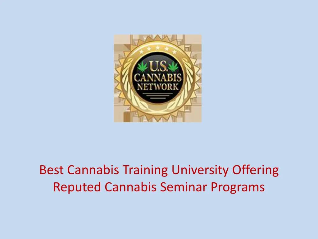 best cannabis training university offering reputed cannabis seminar programs n.