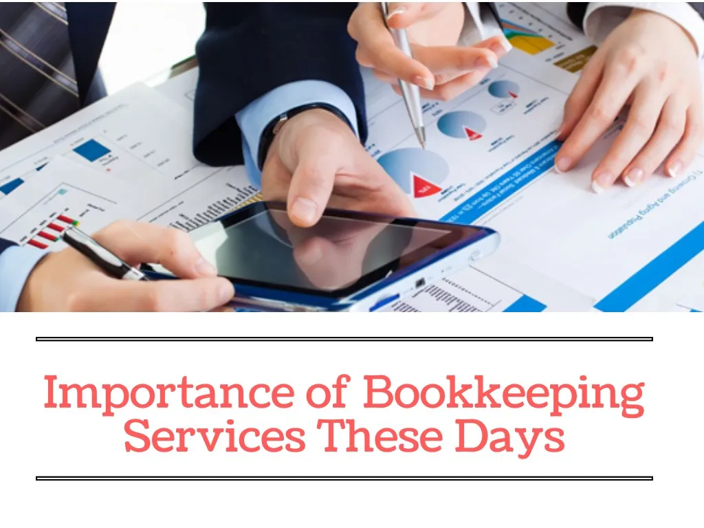 importance of bookkeeping services these days n.