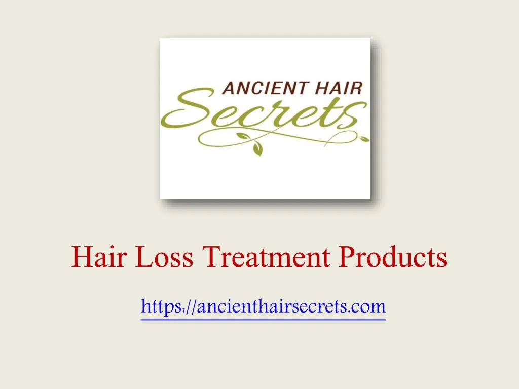 hair loss treatment products https ancienthairsecrets com n.