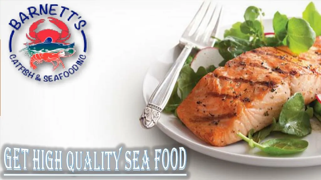get high quality sea food n.