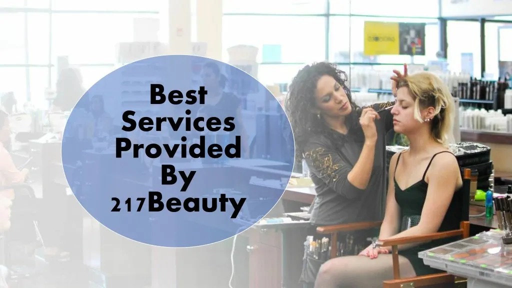 best services provided by 217beauty n.
