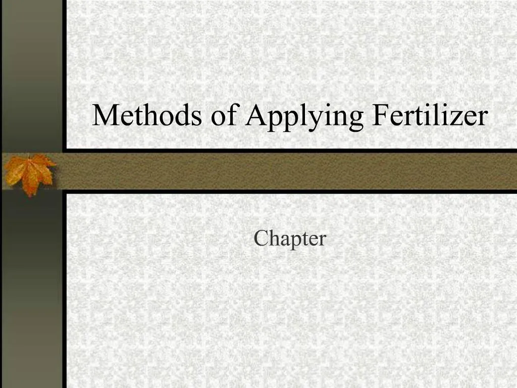 Ppt Methods Of Applying Fertilizer Powerpoint Presentation Free Download Id 769517