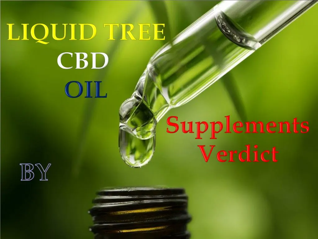 PPT - Liquid Tree CBD Oil – 100% Natural Oil and No Side Effects | Buy ...