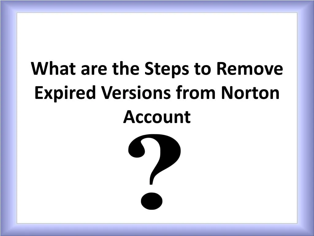 what are the steps to remove e xpired versions from norton account n.