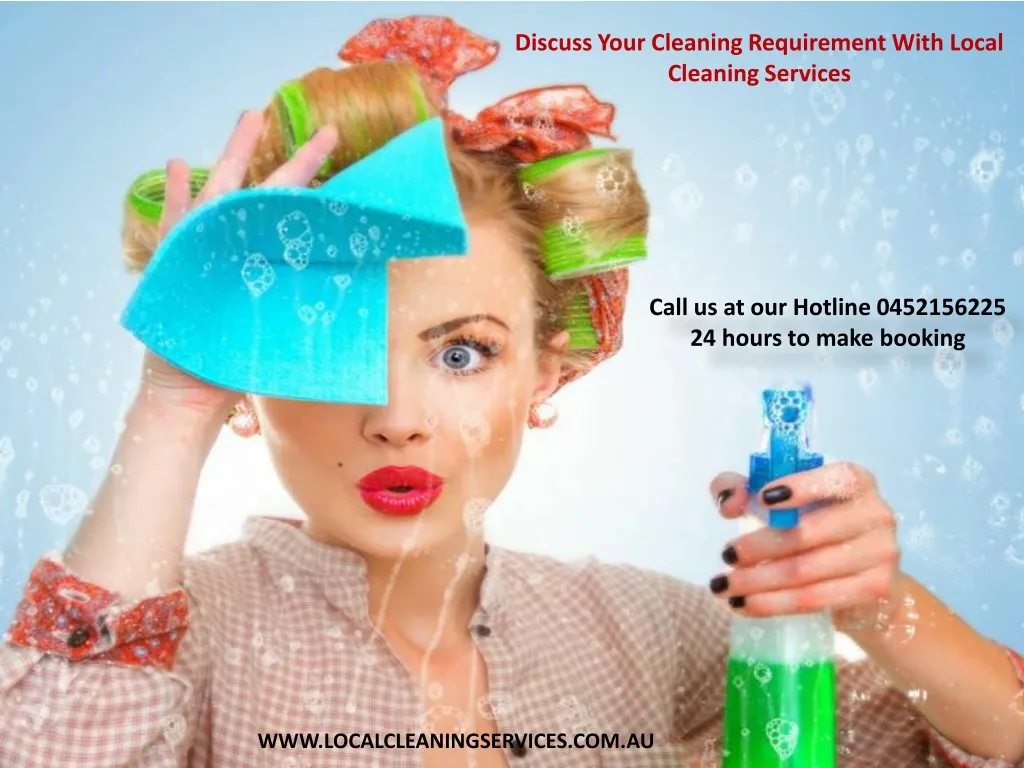 discuss your cleaning requirement with local n.