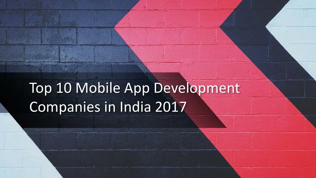 Ppt Top 10 Mobile App Development Companies In India 2017 Powerpoint