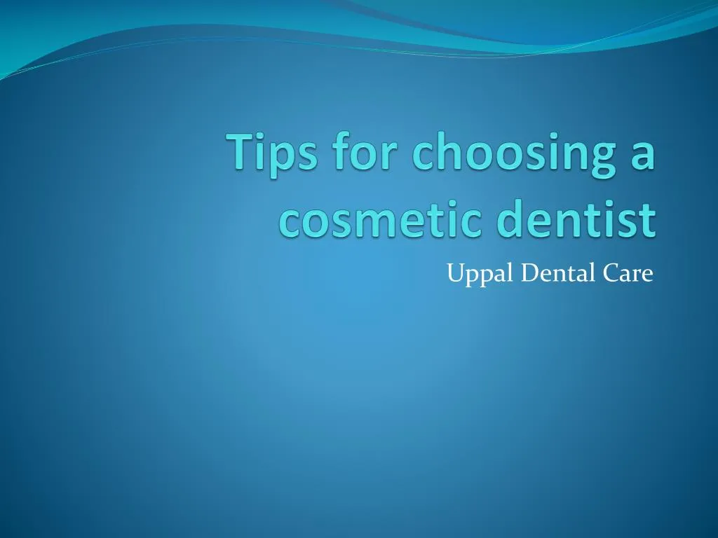 tips for choosing a cosmetic dentist n.