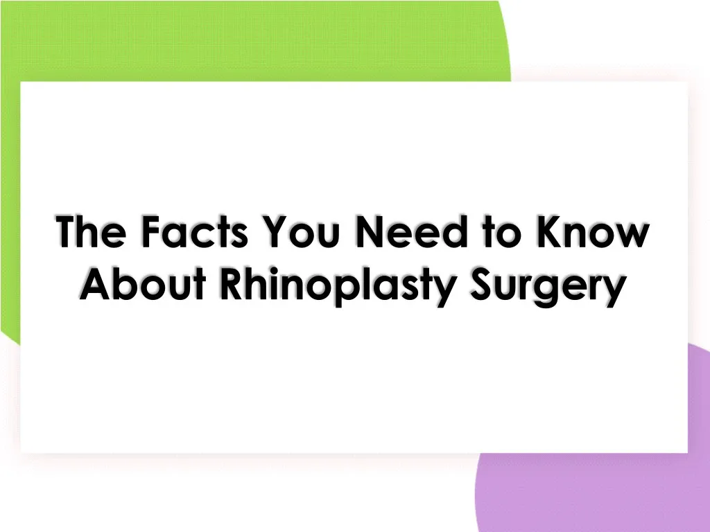 the facts you need to know about rhinoplasty n.