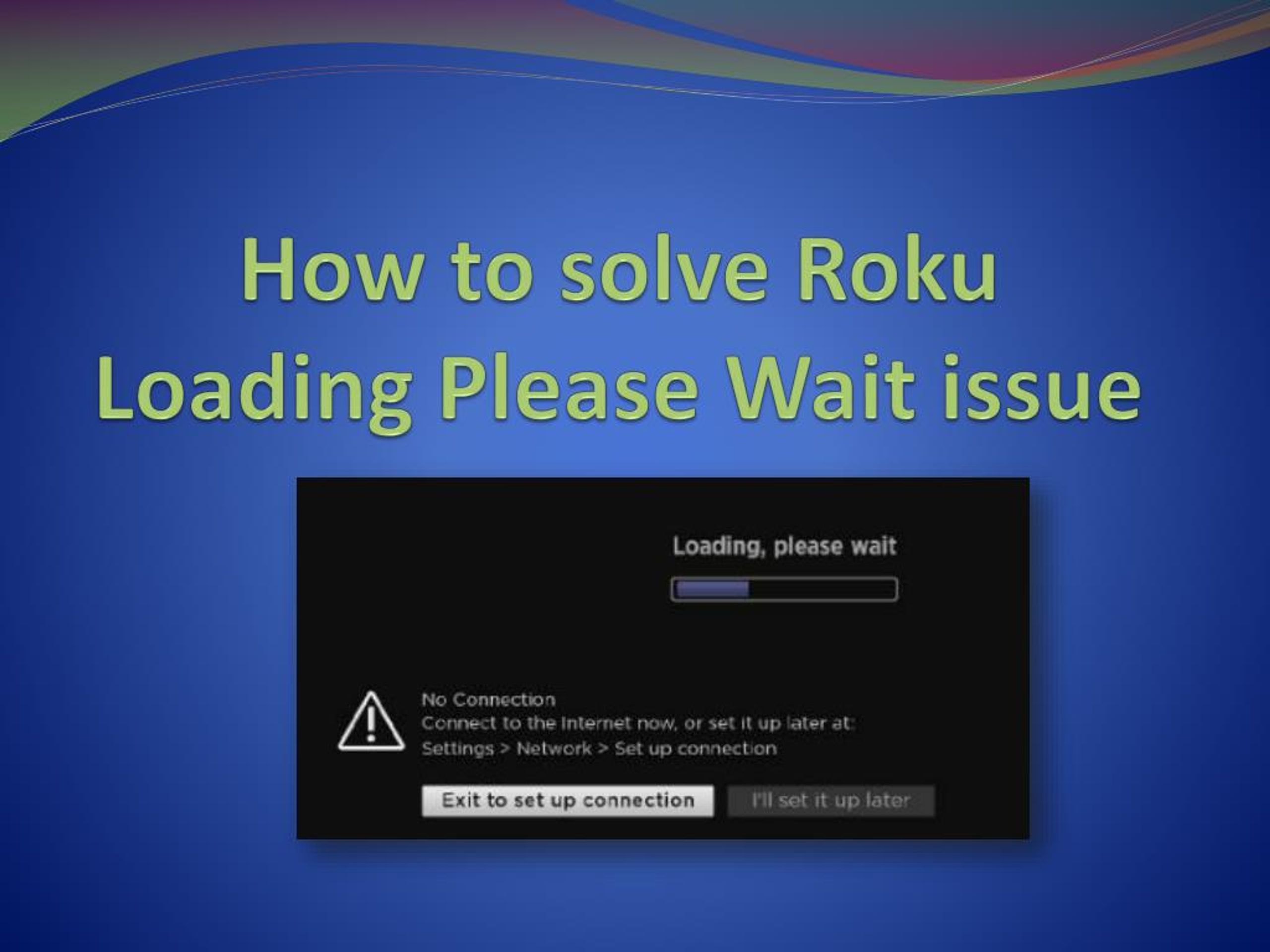 Ppt How To Solve Roku Loading Please Wait Issue Powerpoint Presentation Id