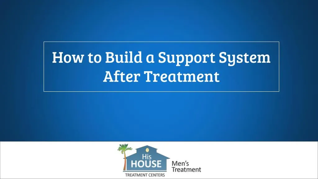 how to build a support system after treatment n.