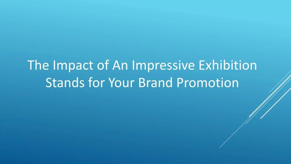 the impact of an impressive exhibition stands n.